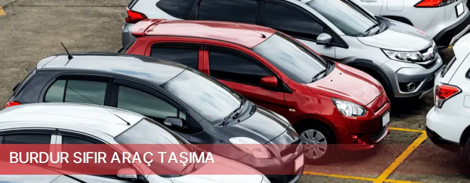 Burdur İli Sıfır Araç Taşıma